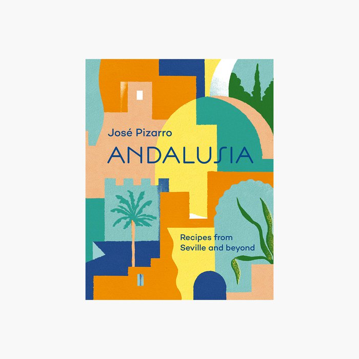ANDALUSIA: RECIPES FROM SEVILLE AND BEYOND